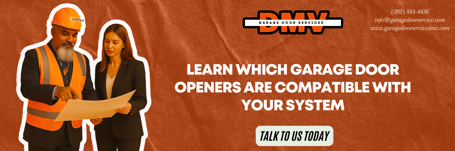 Talk to Garage Door Service DMV to learn which garage door openers are compatible with your system.